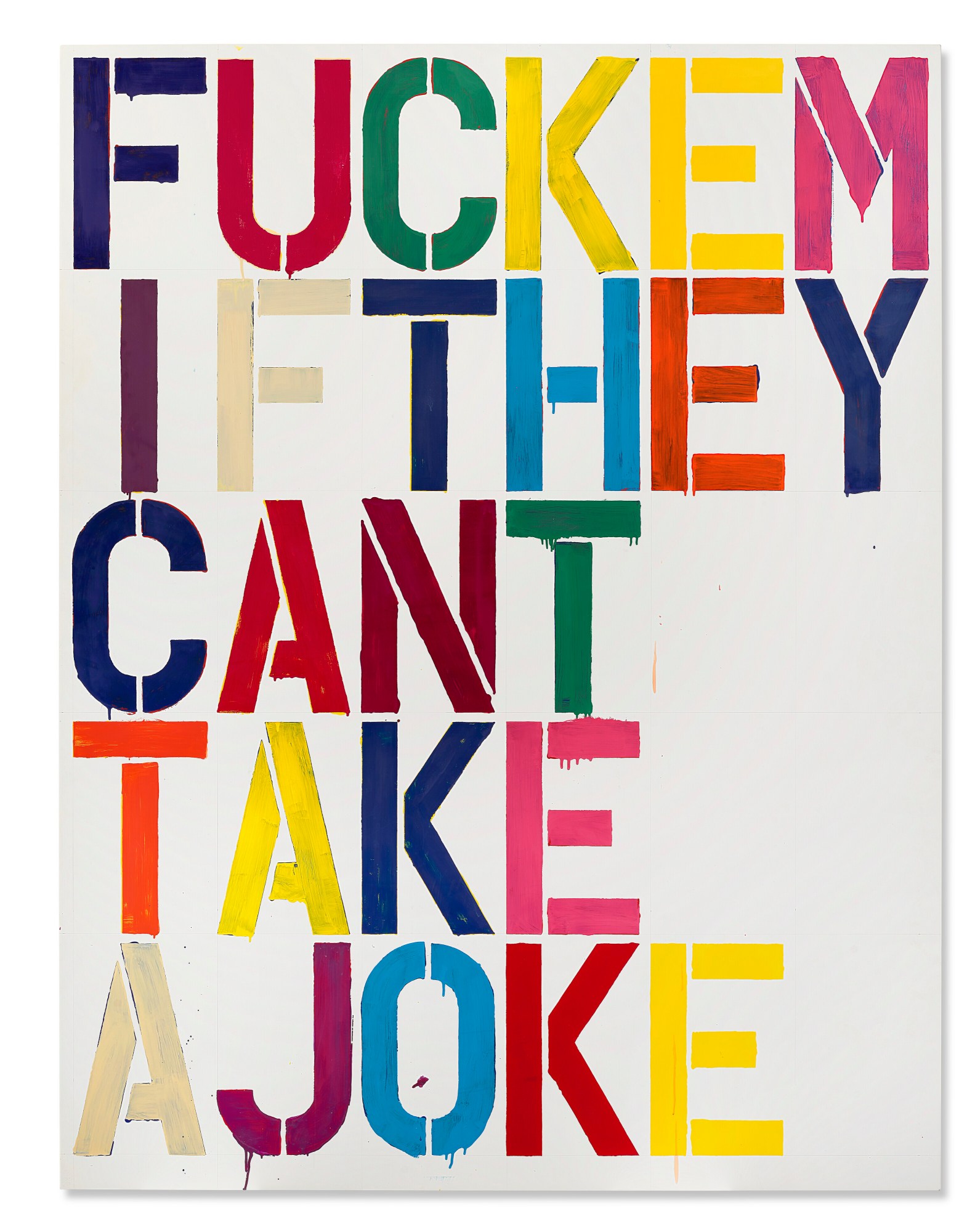 A work by Christopher Wool that says "FUCK THEM IF THEY CANT TAKE A JOKE" in colorful letters